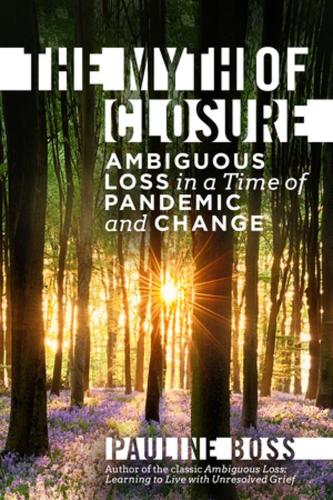 Бумажная книга «The Myth of Closure: Ambiguous Loss in a Time of Pandemic and Change», автор Полина Босс - фото №1