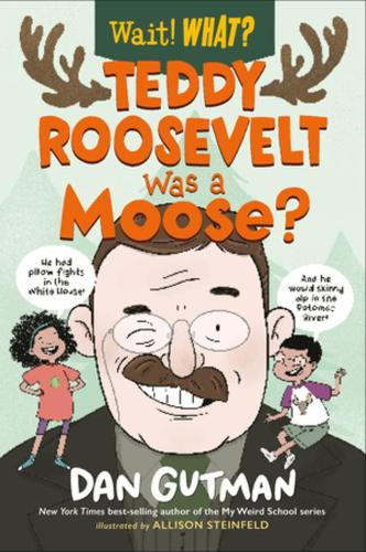 Бумажная книга «Teddy Roosevelt Was a Moose?», автор Дэн Гатмен - фото №1