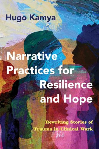 Бумажная книга «Narrative Practices for Resilience and Hope: Rewriting Stories of Trauma in Clinical Work», автор Хьюго Камья - фото №1