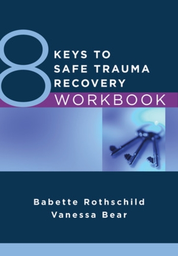Бумажная книга «8 Keys to Safe Trauma Recovery Workbook», авторов Бабетта Ротшильд, Ванесса Беар - фото №1