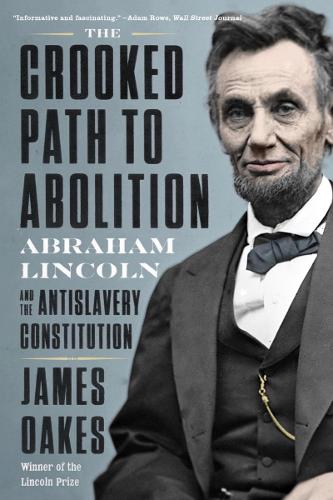 Бумажная книга «The Crooked Path to Abolition: Abraham Lincoln and the Antislavery Constitution», автор Джеймс Оукс - фото №1