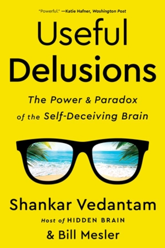 Бумажная книга «Useful Delusions: The Power and Paradox of the Self-Deceiving Brain», авторов Билл Меслер, Шанкар Ведантам - фото №1