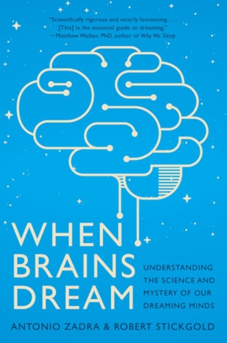 Бумажная книга «When Brains Dream: Understanding the Science and Mystery of Our Dreaming Minds», авторов Антонио Задра, Роберт Стикголд - фото №1
