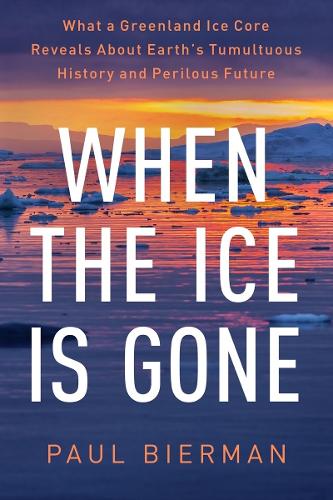 Бумажная книга «When the Ice Is Gone: What a Greenland Ice Core Reveals About Earth's Tumultuous History and Perilous Future», автор Пол Бирман - фото №1