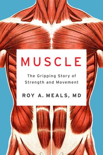 Бумажная книга «Muscle: The Gripping Story of Strength and Movement», автор Рой А. Милс - фото №1