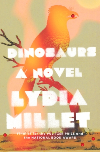 Паперова книга «Dinosaurs: A Novel», автор Лідія Міллет - фото №1