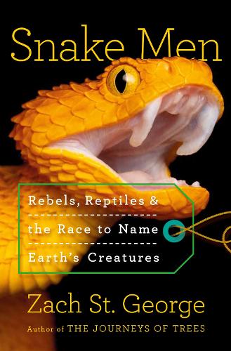 Бумажная книга «Snake Men: Rebels, Reptiles, and the Race to Name Earth's Creatures», автор Зак Сент-Джордж - фото №1