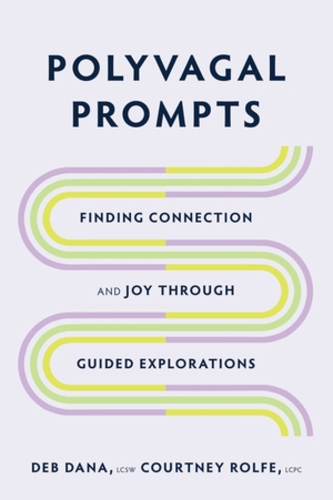 Бумажная книга «Polyvagal Prompts: Finding Connection and Joy through Guided Explorations», авторов Кортни Рольф, Деб Дана - фото №1