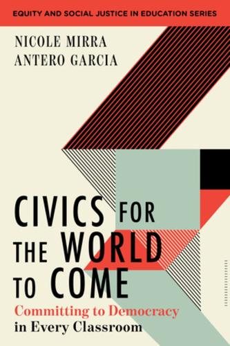 [object Object] «Civics for the World to Come: Committing to Democracy in Every Classroom», авторов Антеро Гарсия, Николь Мирра - фото №1