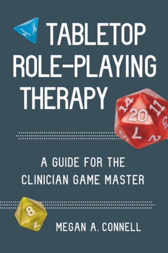 Паперова книга «Tabletop Role-Playing Therapy: A Guide for the Clinician Game Master», автор Меган А. Коннелл - фото №1
