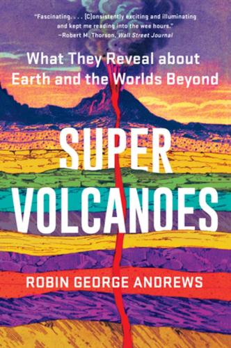 Бумажная книга «Super Volcanoes: What They Reveal about Earth and the Worlds Beyond», автор Робин Джордж Эндрюс - фото №1