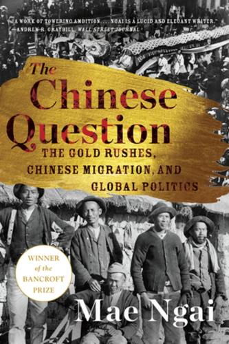 Бумажная книга «The Chinese Question: The Gold Rushes, Chinese Migration, and Global Politics», автор Мэй Нгай - фото №1