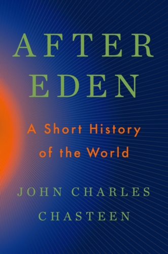 Бумажная книга «After Eden: A Short History of the World», автор Джон Чарльз Чейстин - фото №1