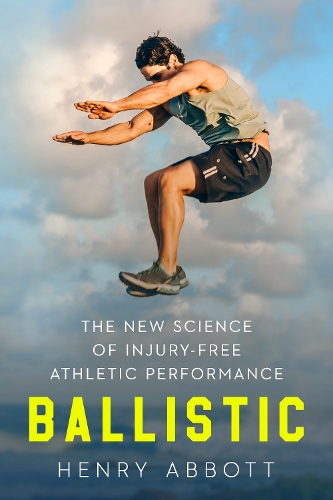 Паперова книга «Ballistic: The New Science of Injury-Free Athletic Performance», автор Генрі Аббот - фото №1