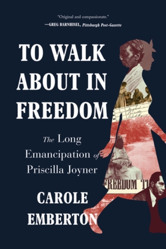 Паперова книга «To Walk About in Freedom: The Long Emancipation of Priscilla Joyner», автор Керол Ембертон - фото №1