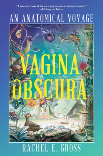 Бумажная книга «Vagina Obscura: An Anatomical Voyage», автор Рэйчел Э. Гросс - фото №1