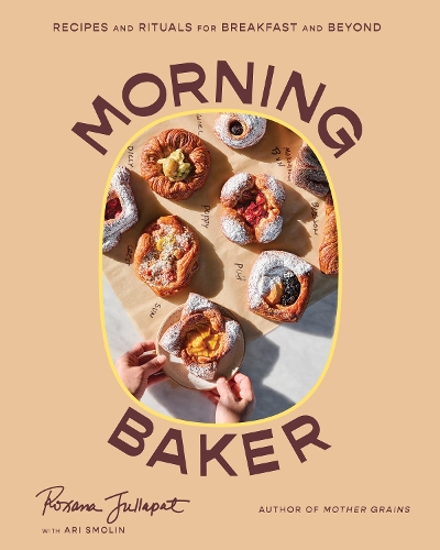 Бумажная книга «Morning Baker: Recipes and Rituals for Breakfast and Beyond», автор Роксана Джуллапат - фото №1