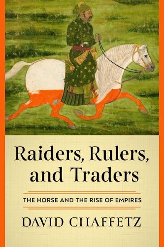 Бумажная книга «Raiders, Rulers, and Traders: The Horse and the Rise of Empires», автор Дэвид Шаффетц - фото №1