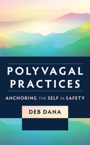 Бумажная книга «Polyvagal Practices: Anchoring the Self in Safety», автор Деб Дана - фото №1