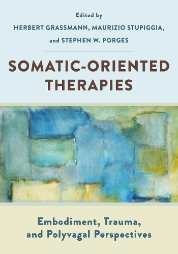 Бумажная книга «Somatic-Oriented Therapies: Embodiment, Trauma, and Polyvagal Perspectives», авторов Герберт Грассманн, Маурицио Ступиджиа, Стивен В. Поргес - фото №1
