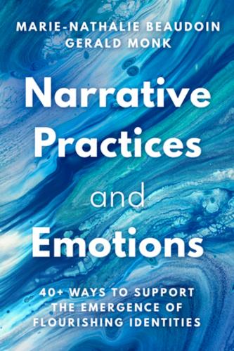 Бумажная книга «Narrative Practices and Emotions: 40+ Ways to Support the Emergence of Flourishing Identities», авторов Джеральд Монк, Мари-Натали Бодуэн - фото №1