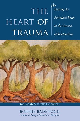 Паперова книга «The Heart of Trauma: Healing the Embodied Brain in the Context of Relationships», автор Бонні Баденох - фото №1