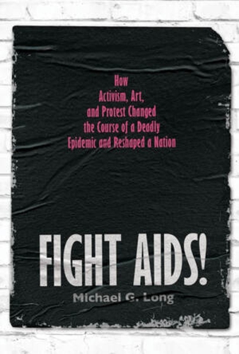 Бумажная книга «Fight AIDS!: How Activism, Art, and Protest Changed the Course of a Deadly Epidemic and Reshaped a Nation», автор Майкл Г. Лонг - фото №1