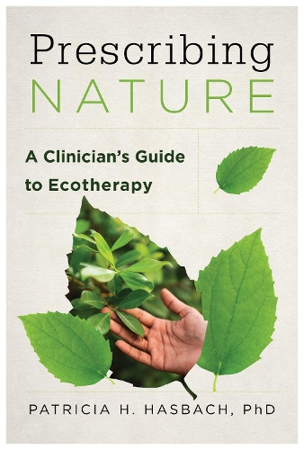 Бумажная книга «Prescribing Nature: A Clinician's Guide to Ecotherapy», автор Патриция Х. Хасбах - фото №1