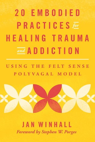 Бумажная книга «20 Embodied Practices for Healing Trauma and Addiction: Using the Felt Sense Polyvagal Model», автор Ян Винхолл - фото №1