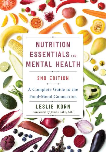 Бумажная книга «Nutrition Essentials for Mental Health: A Complete Guide to the Food-Mood Connection», автор Лесли Корн - фото №1