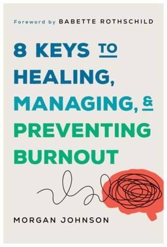 Бумажная книга «8 Keys to Healing, Managing, and Preventing Burnout», автор Морган Джонсон - фото №1