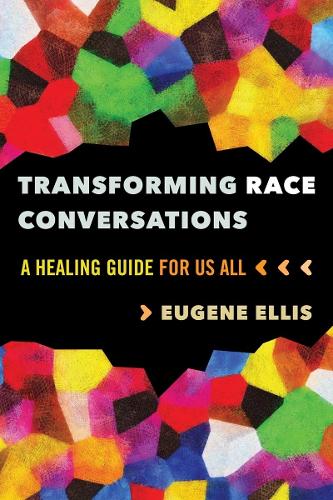 Паперова книга «Transforming Race Conversations: A Healing Guide for Us All» - фото №1