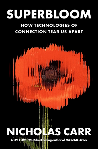 [object Object] «Superbloom: How Technologies of Connection Tear Us Apart», автор Николас Карр - фото №1