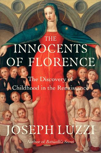 Бумажная книга «The Innocents of Florence: The Renaissance Discovery of Childhood», автор Джозеф Луцци - фото №1