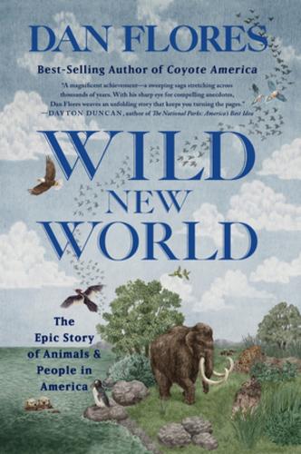 Бумажная книга «Wild New World: The Epic Story of Animals and People in America», автор Дэн Флорес - фото №1