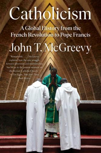 Бумажная книга «Catholicism: A Global History from the French Revolution to Pope Francis», автор Джон Т. Макгриви - фото №1