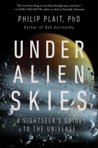 Бумажная книга «Under Alien Skies: A Sightseer's Guide to the Universe», автор Филип Плейт - фото №1