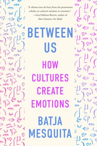 Бумажная книга «Between Us: How Cultures Create Emotions», автор Батя Мескита - фото №1