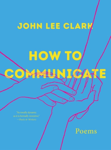 Бумажная книга «How to Communicate: Poems», автор Джон Ли Кларк - фото №1