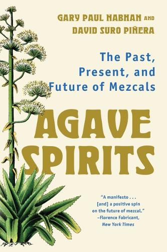 Бумажная книга «Agave Spirits: The Past, Present, and Future of Mezcals», авторов Дэвид Суро Пиньера, Гэри Пол Набхан - фото №1