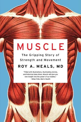 Бумажная книга «Muscle: The Gripping Story of Strength and Movement», автор Рой А. Милс - фото №1