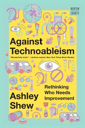 Бумажная книга «Against Technoableism: Rethinking Who Needs Improvement», автор Эшли Шоу - фото №1