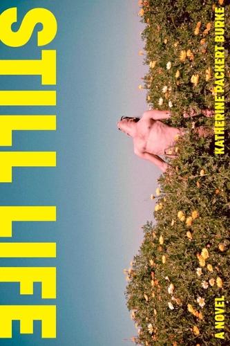 Паперова книга «Still Life: A Novel», автор Кетрін Пакерт Берк - фото №1
