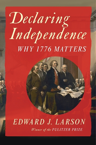 Паперова книга «Declaring Independence: Why 1776 Matters», автор Едвард Дж. Ларсон - фото №1