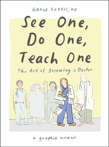 Бумажная книга «See One, Do One, Teach One: The Art of Becoming a Doctor: A Graphic Memoir», автор Грейс Фаррис - фото №1