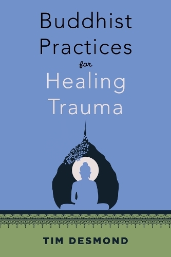 Бумажная книга «Buddhist Practices for Healing Trauma», автор Тим Десмонд - фото №1