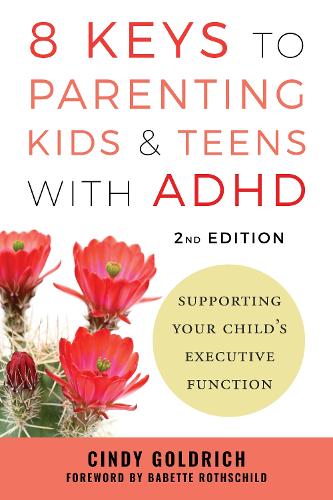 Бумажная книга «8 Keys to Parenting Kids & Teens with ADHD: Supporting Your Child's Executive Function», автор Синди Голдрич - фото №1
