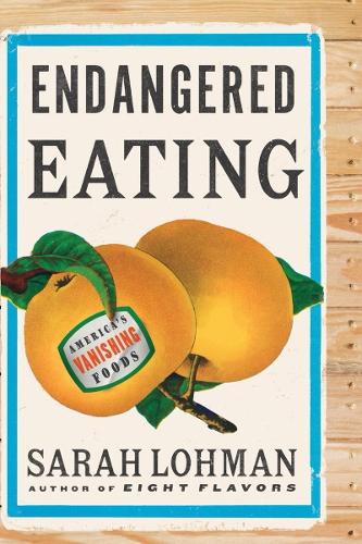 Бумажная книга «Endangered Eating: America's Vanishing Foods», автор Сара Лохман - фото №1