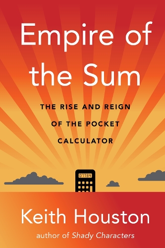 Бумажная книга «Empire of the Sum: The Rise and Reign of the Pocket Calculator», автор Кит Хьюстон - фото №1