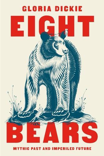 Паперова книга «Eight Bears: Mythic Past and Imperiled Future», автор Глорія Дікі - фото №1